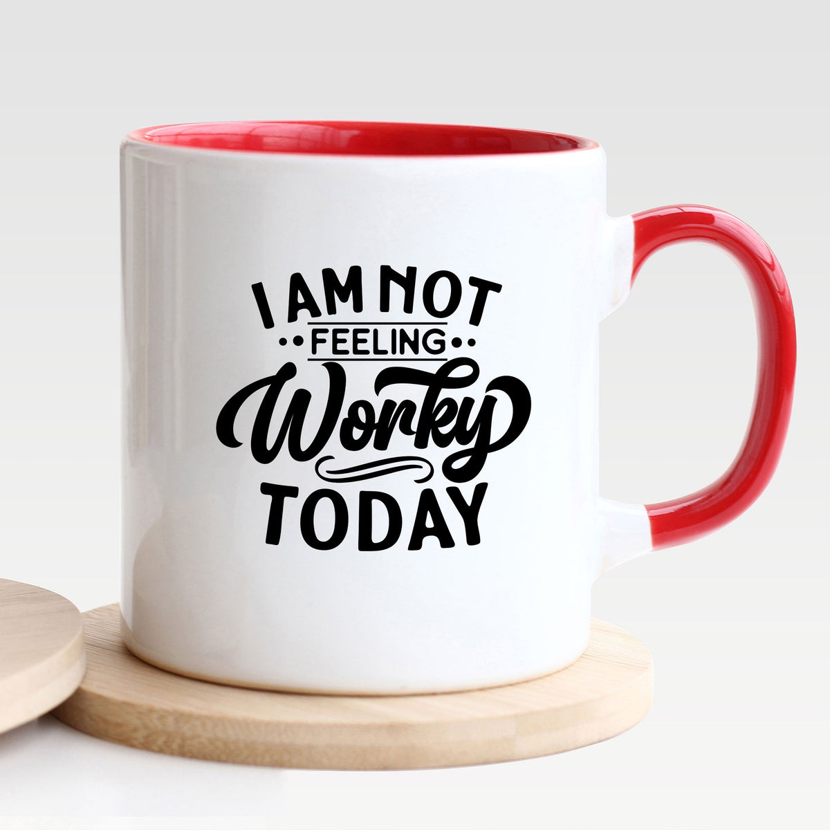 I Am Not Feeling Worky Today - Mug