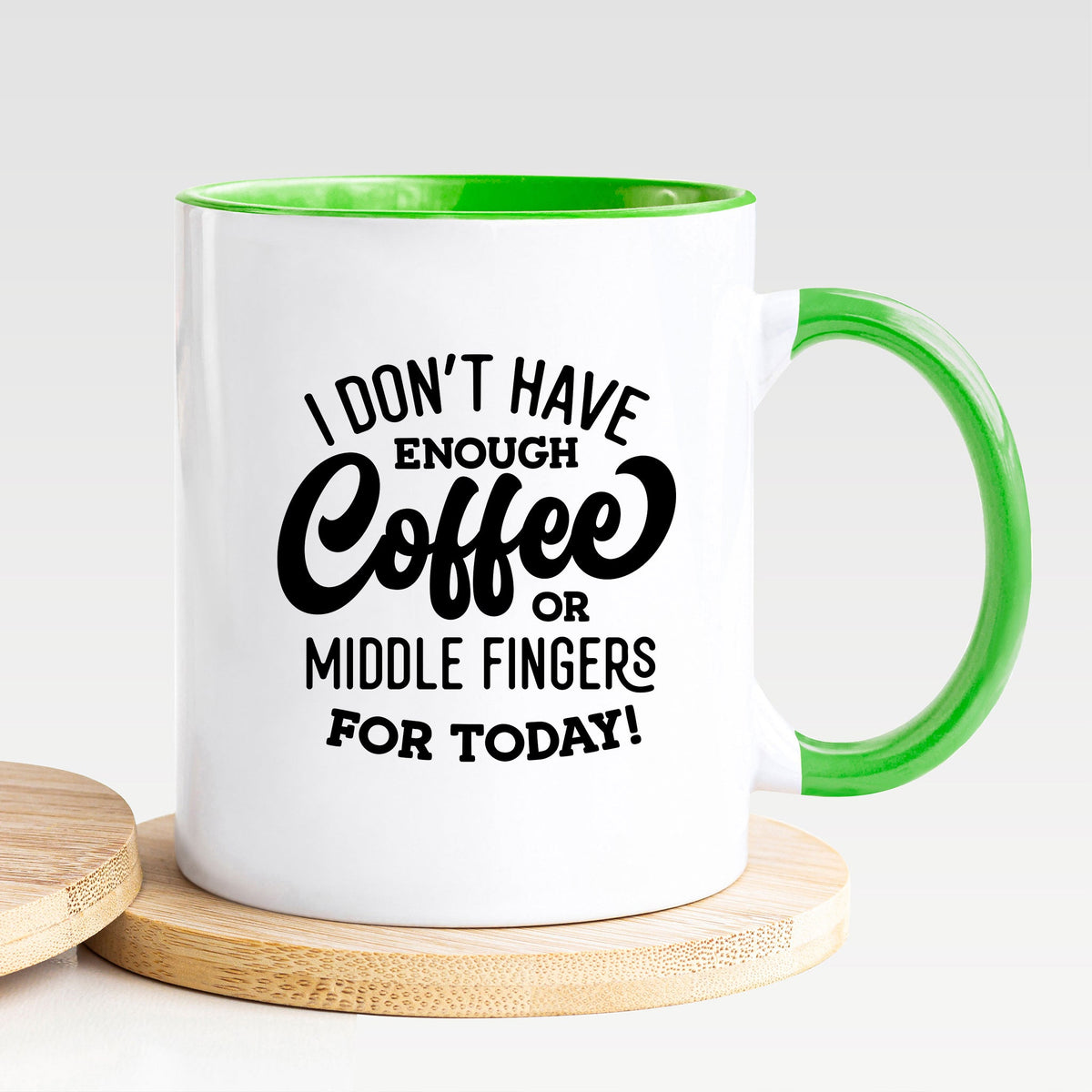 I Don't Have Enough Coffee Or Middle Fingers For Today - Mug