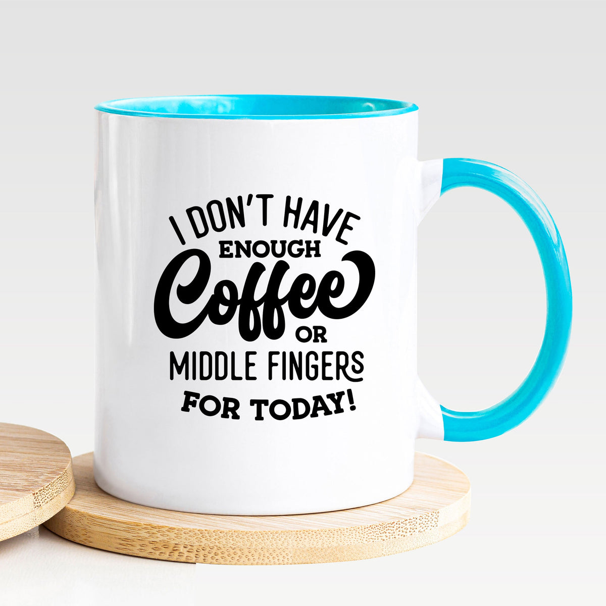 I Don't Have Enough Coffee Or Middle Fingers For Today - Mug