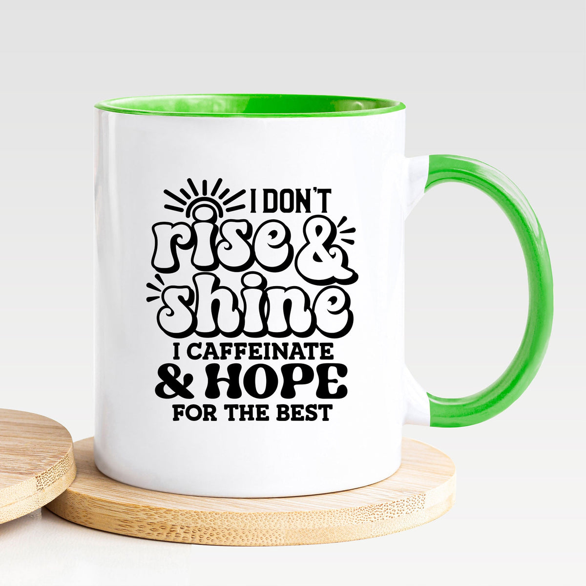 I Don't Rise & Shine I Caffeinate & Hope For The Best - Mug