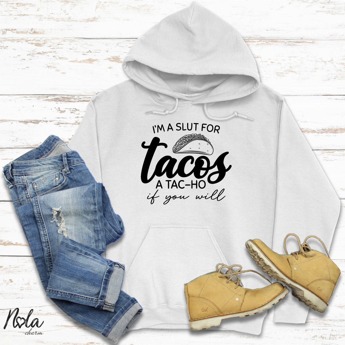 I'm a Slut For Tacos A Tac-Ho If You Will - Nola Charm