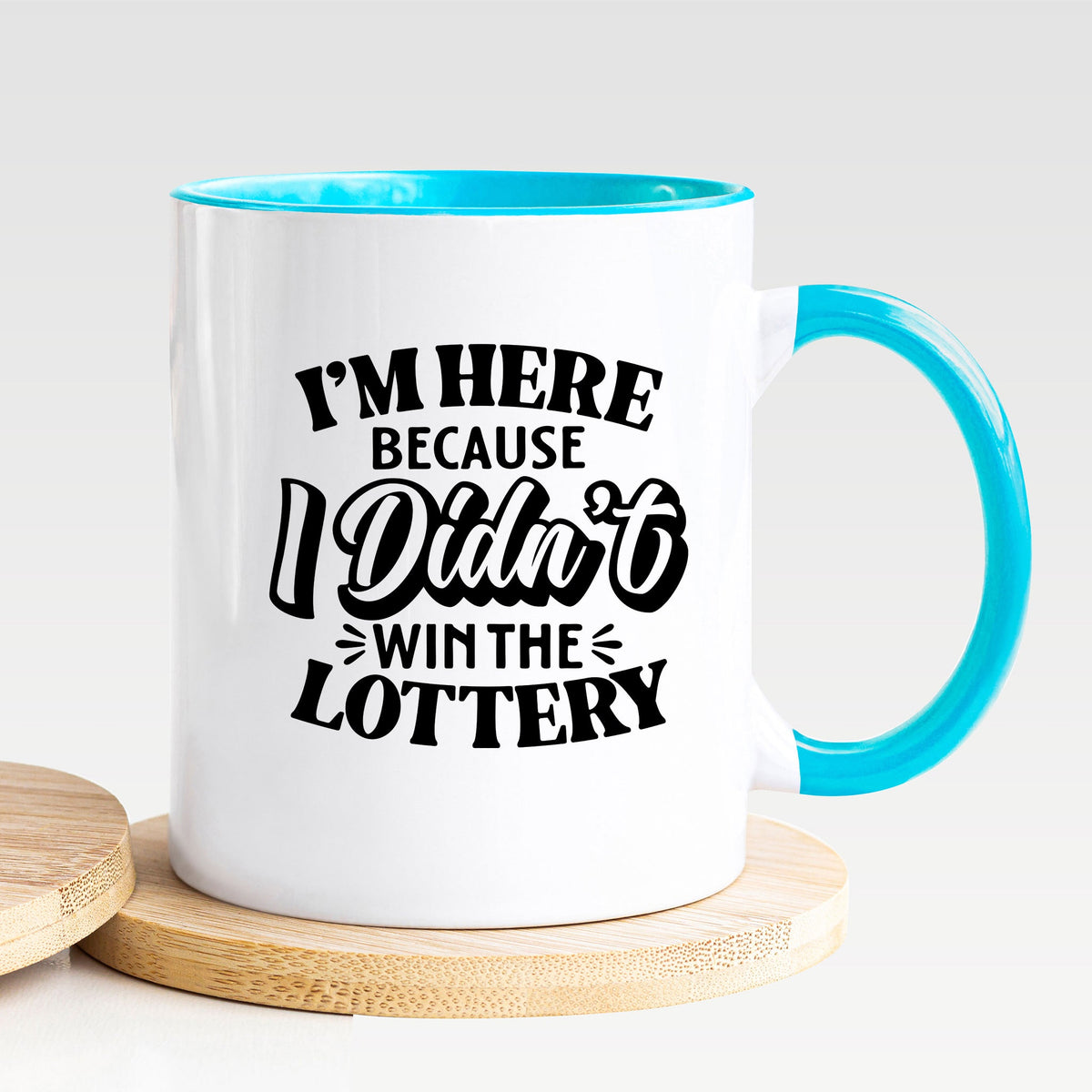 I'm Here Because I Didn't Win The Lottery - Mug