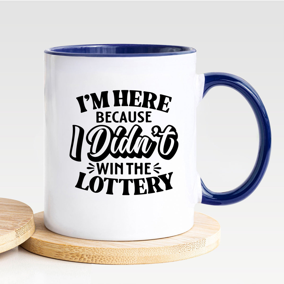 I'm Here Because I Didn't Win The Lottery - Mug