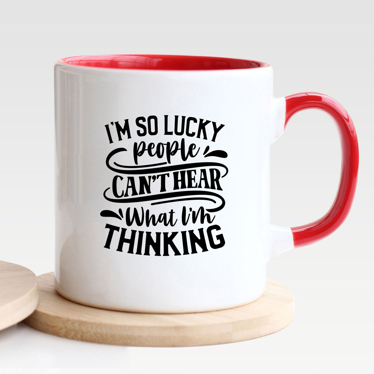 I'm So Lucky People Can't Hear What I'm Thinking - Mug