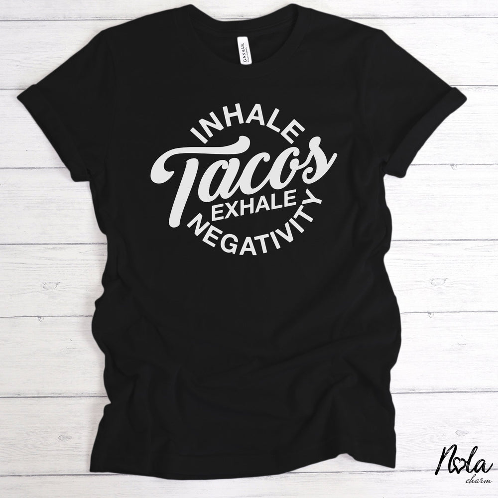 Inhale Tacos Exhale Negativity - Nola Charm