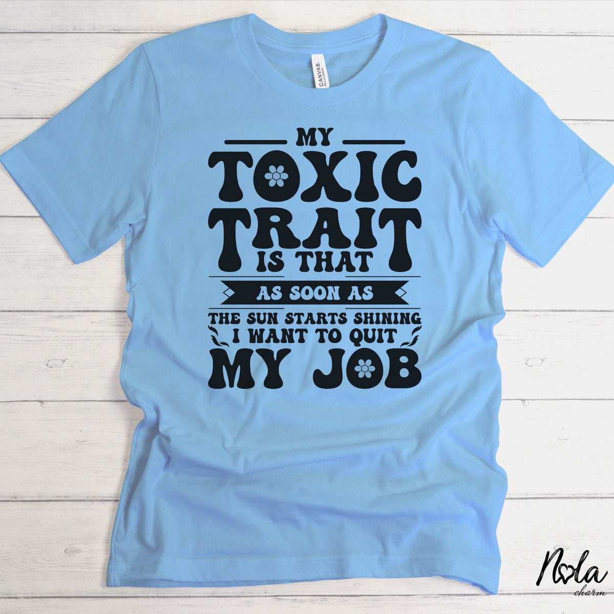 My Toxic Trait Is That I Want To Quit My Job - Nola Charm