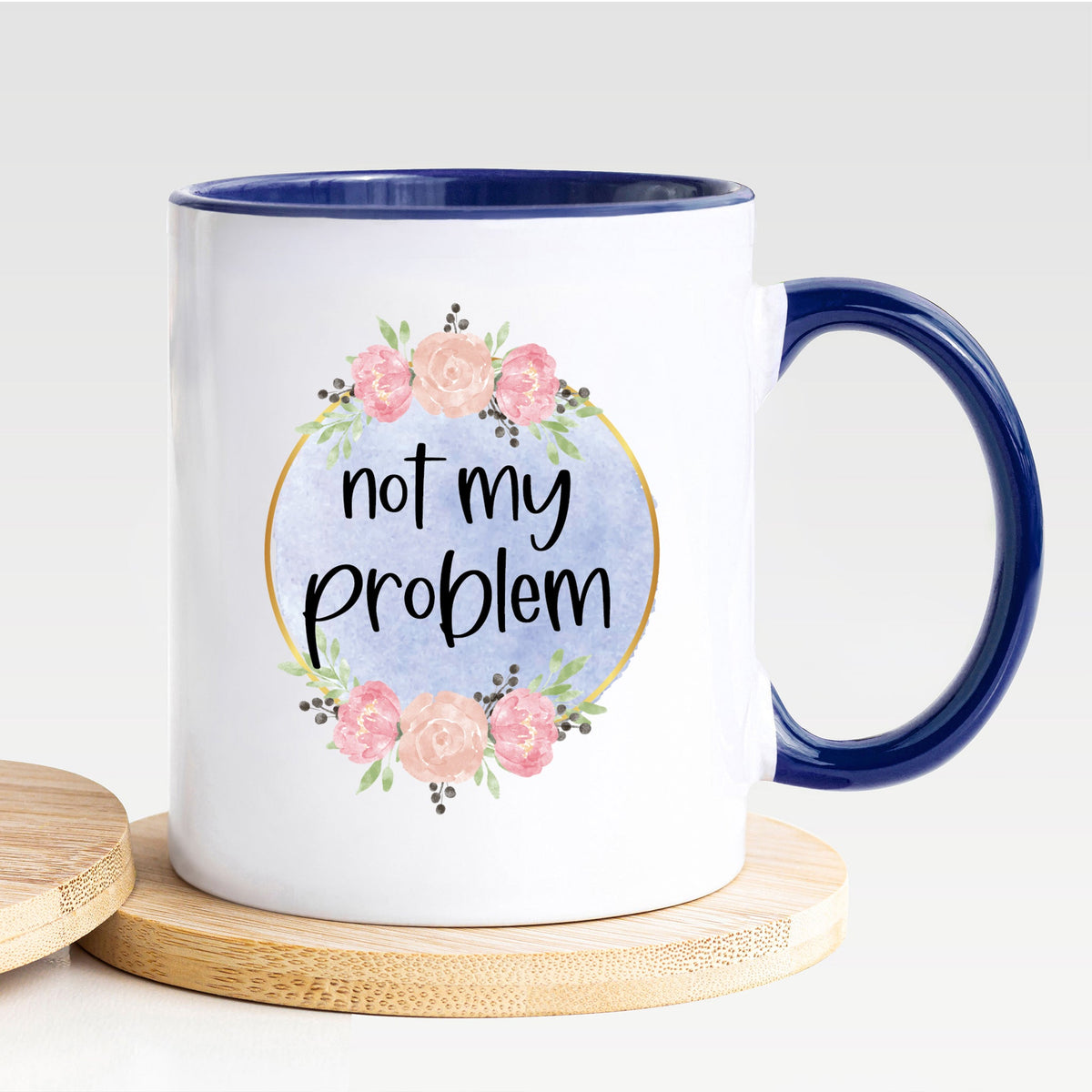 Not My Problem - Mug