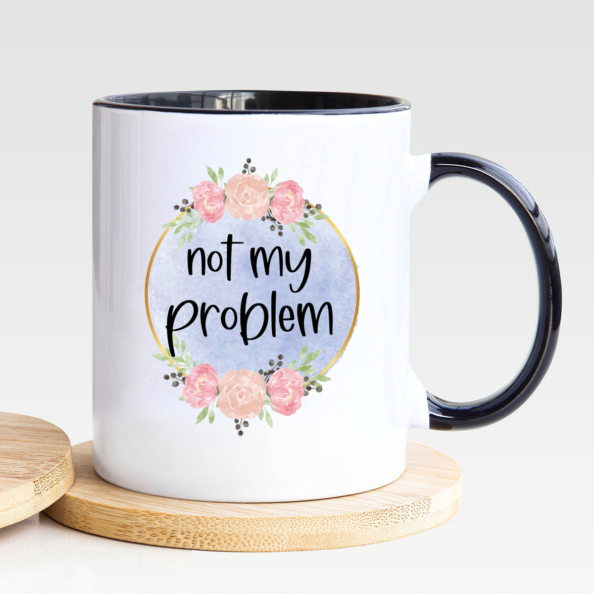 Not My Problem - Mug