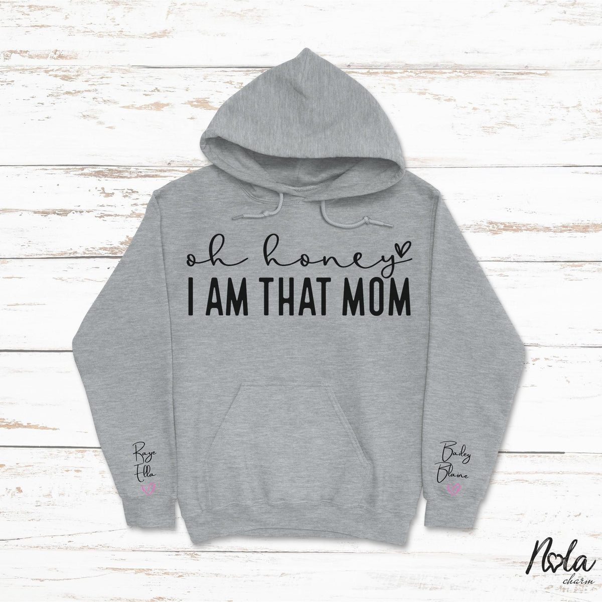 Oh Honey I Am That Mom - Custom Names on Sleeve - Nola Charm