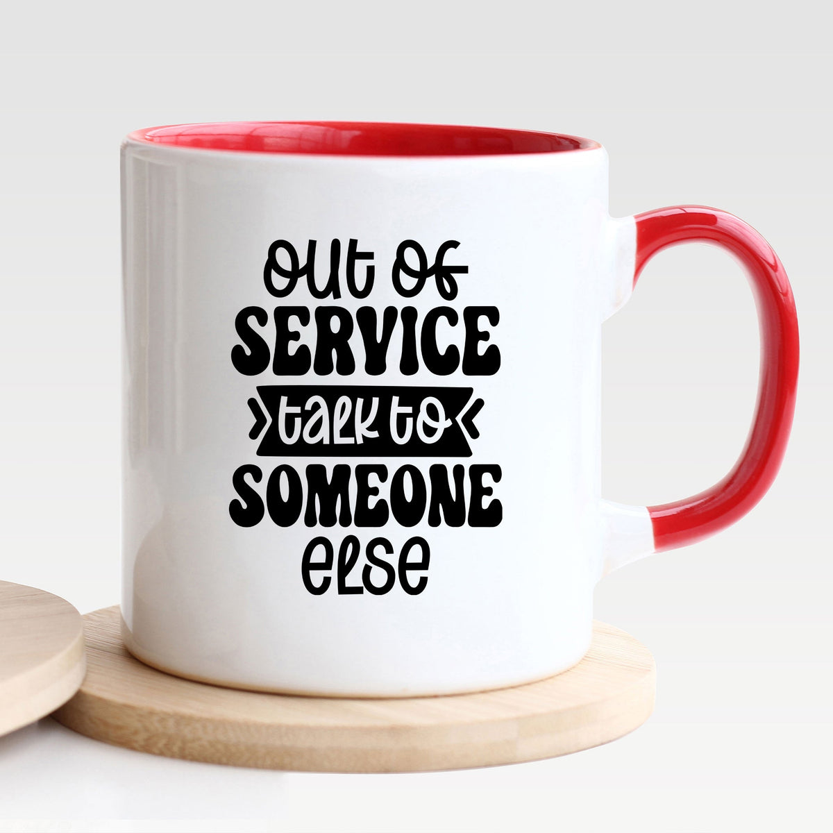 Out Of Service Talk To Someone Else - Mug