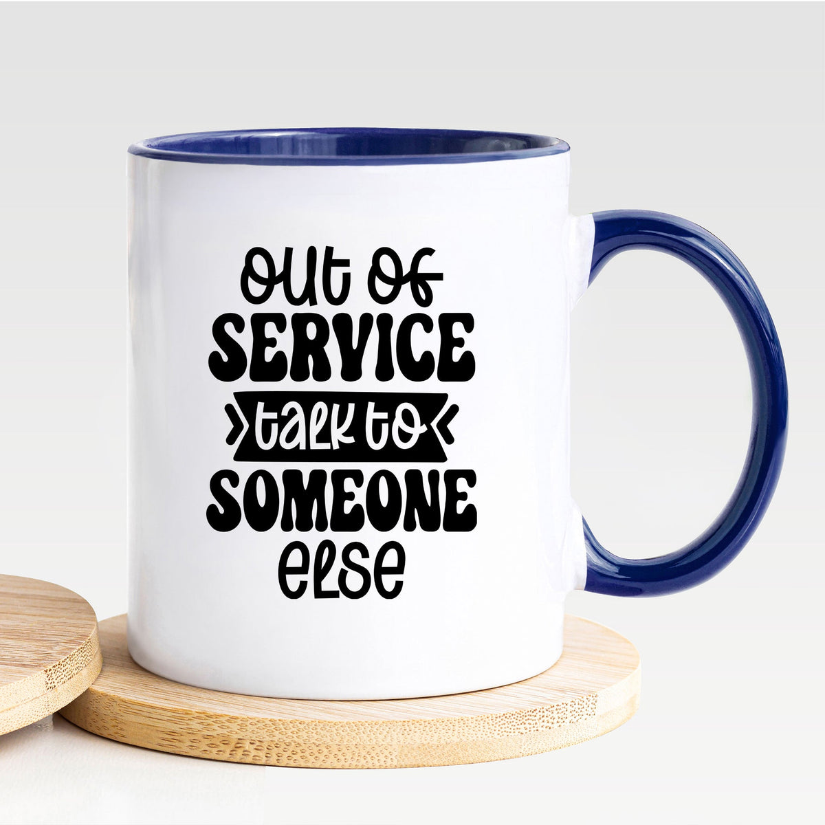 Out Of Service Talk To Someone Else - Mug
