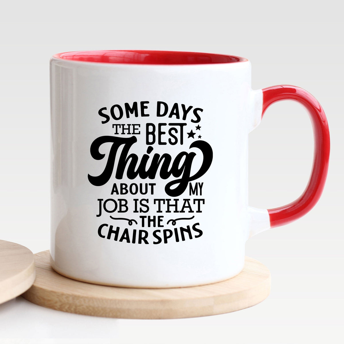 Some Days The Best Thing About My Job Is That The Chair Spins - Mug