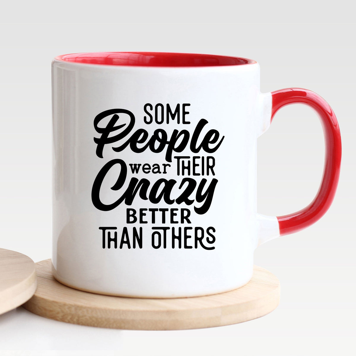 Some People Wear Their Crazy Better Than Others - Mug