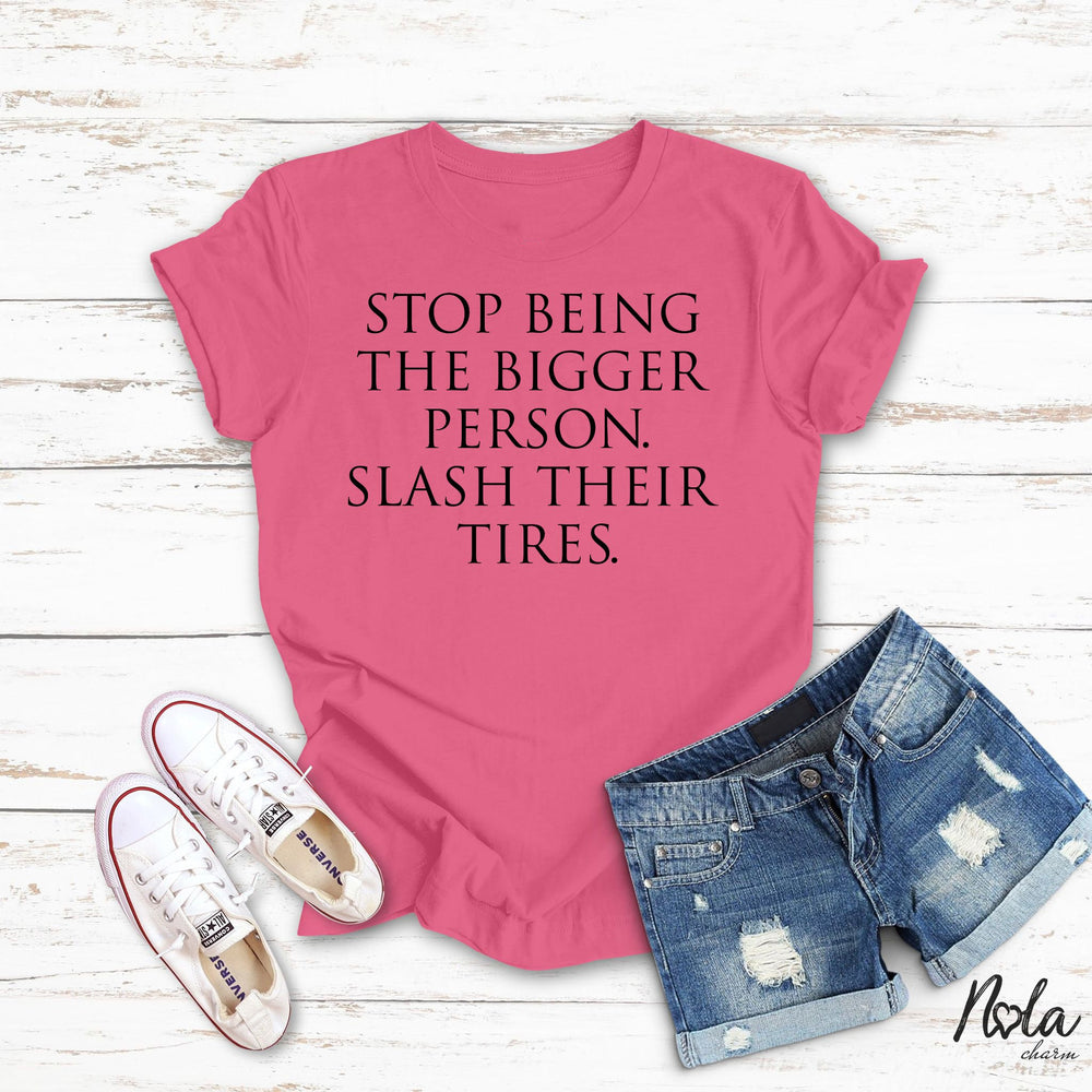 Stop Being The Bigger Person Slash Their Tires - Nola Charm