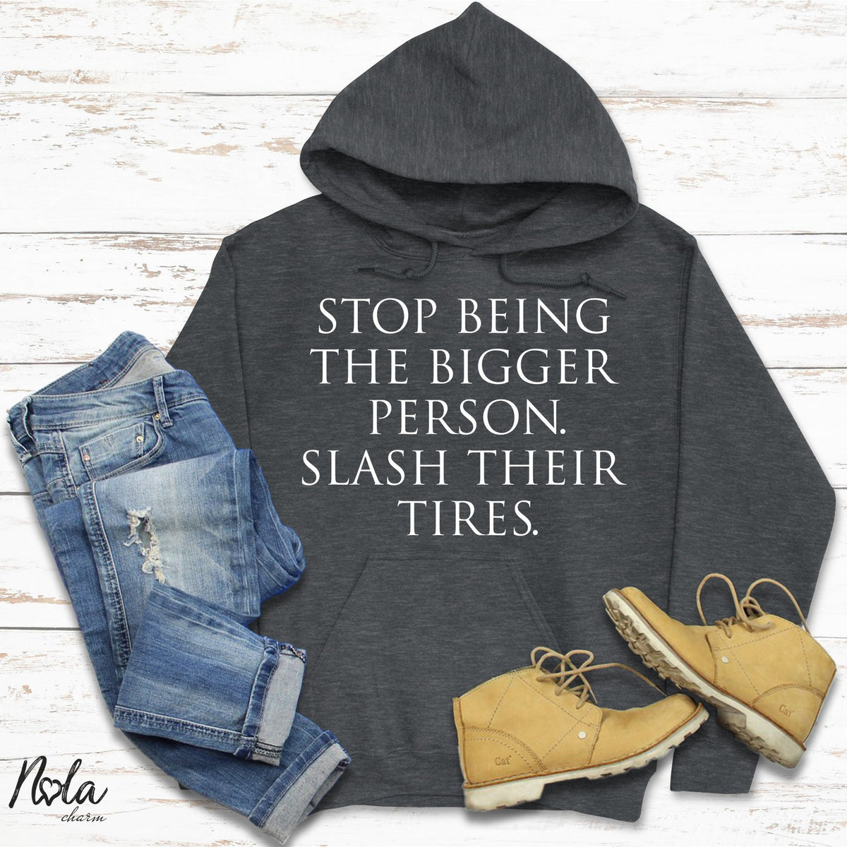 Stop Being The Bigger Person Slash Their Tires - Nola Charm