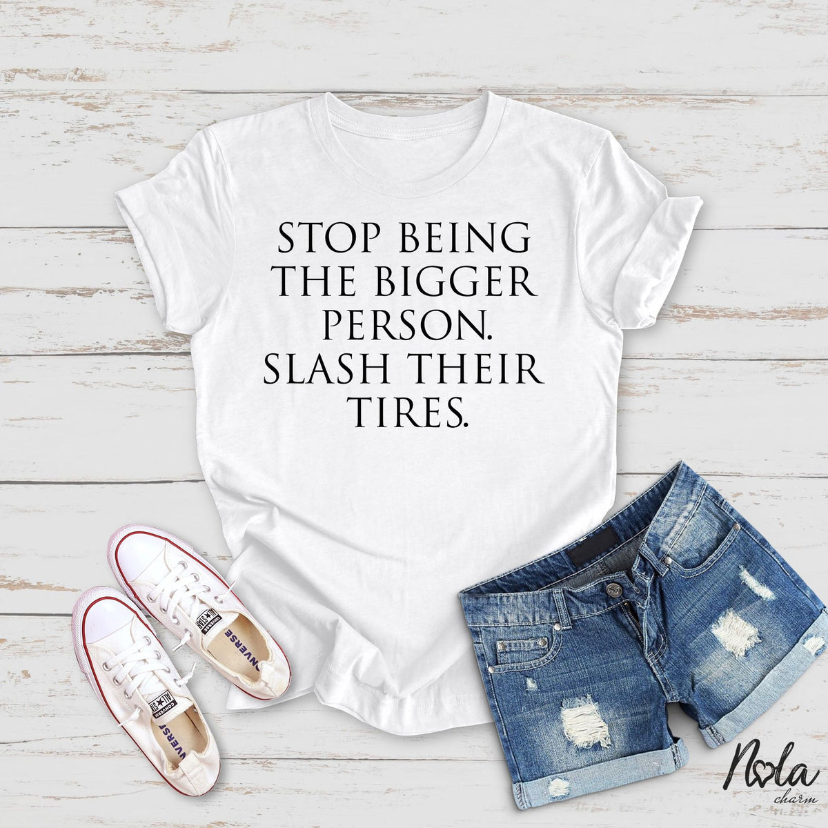 Stop Being The Bigger Person Slash Their Tires - Nola Charm
