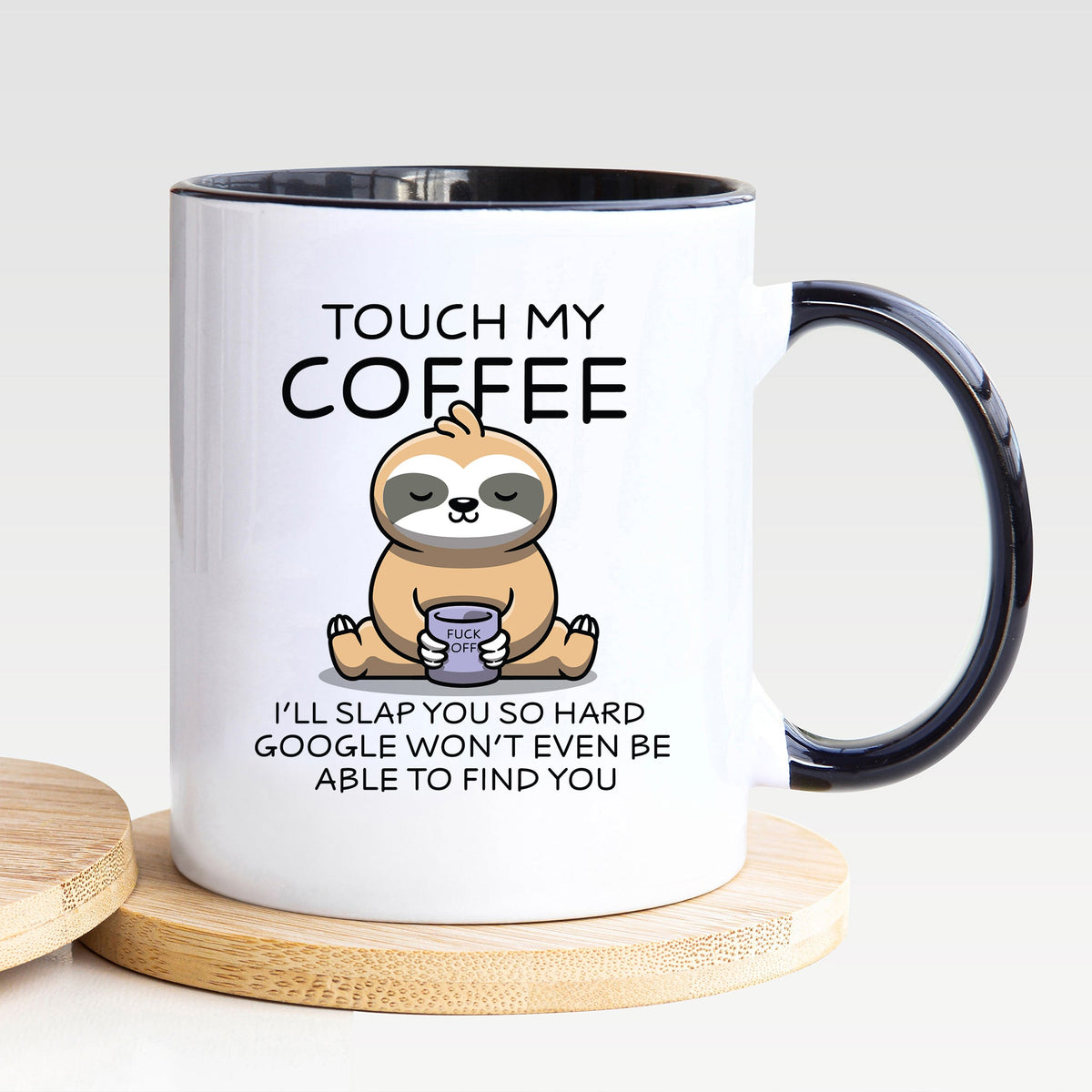 Touch My Coffee I'll Slap You - Mug