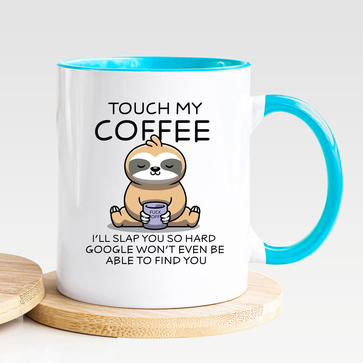 Touch My Coffee I'll Slap You - Mug