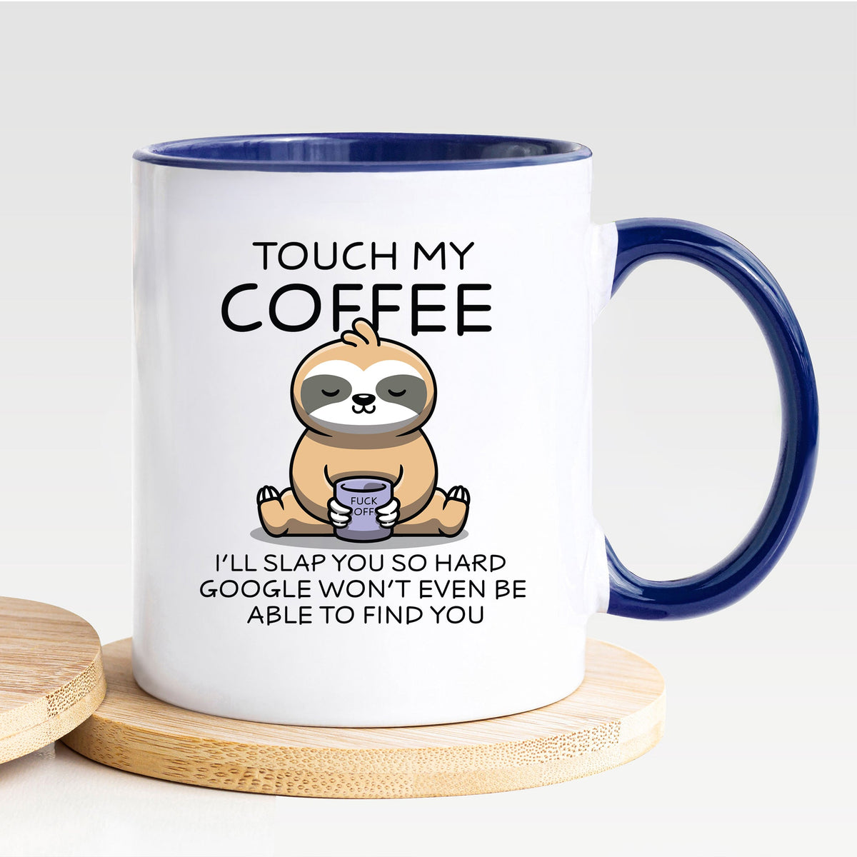 Touch My Coffee I'll Slap You - Mug