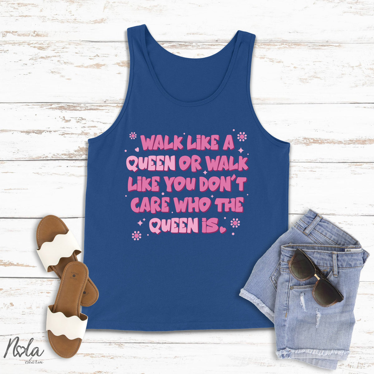 Walk Like A Queen Or Walk Like You Don't Care Who The Queen Is - Nola Charm