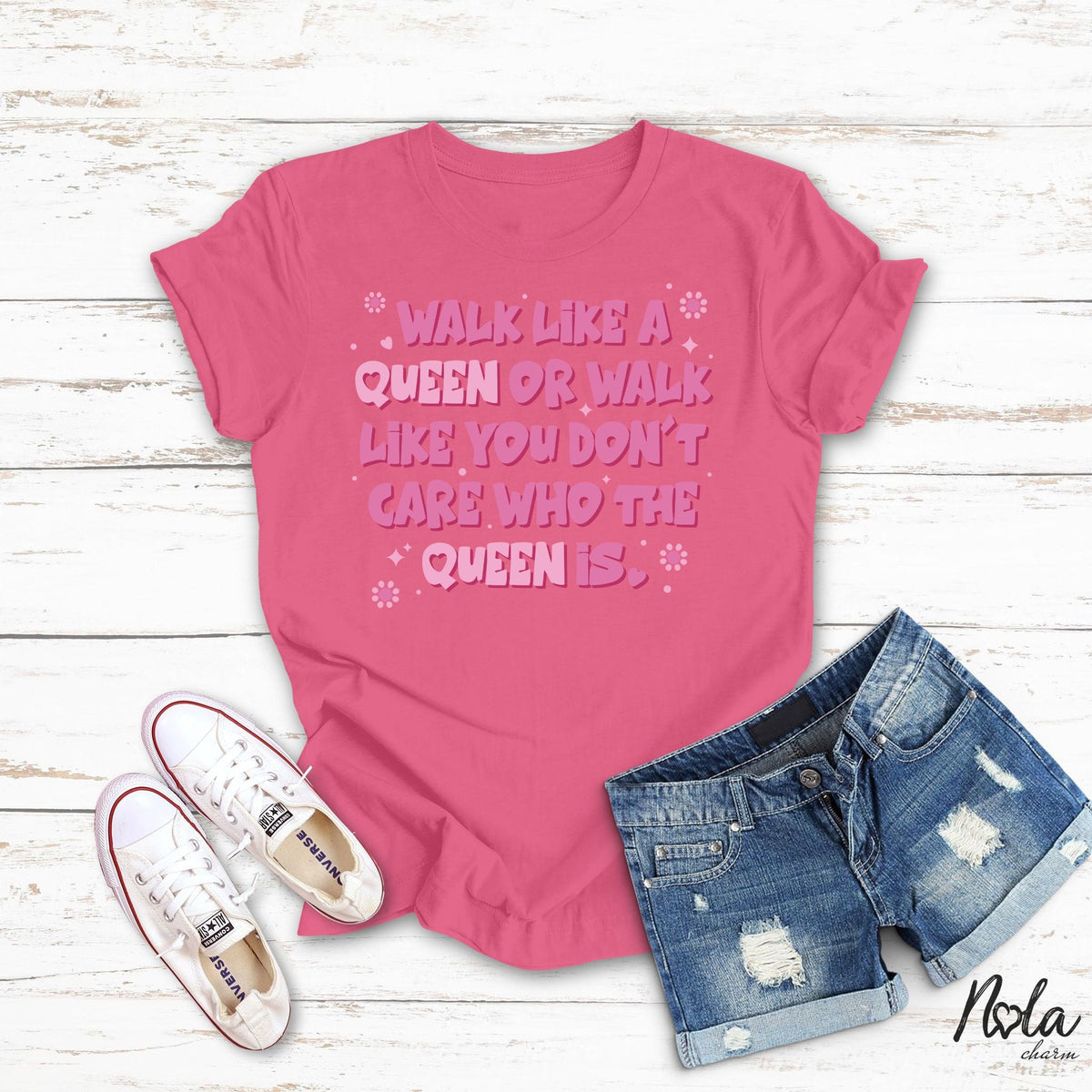 Walk Like A Queen Or Walk Like You Don't Care Who The Queen Is - Nola Charm