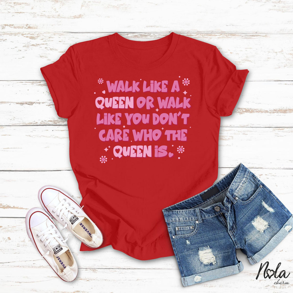 Walk Like A Queen Or Walk Like You Don't Care Who The Queen Is - Nola Charm