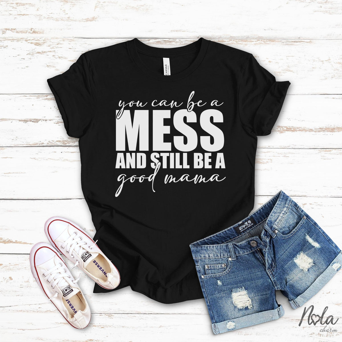 You Can Be A Mess And Still Be A Good Mama - Nola Charm