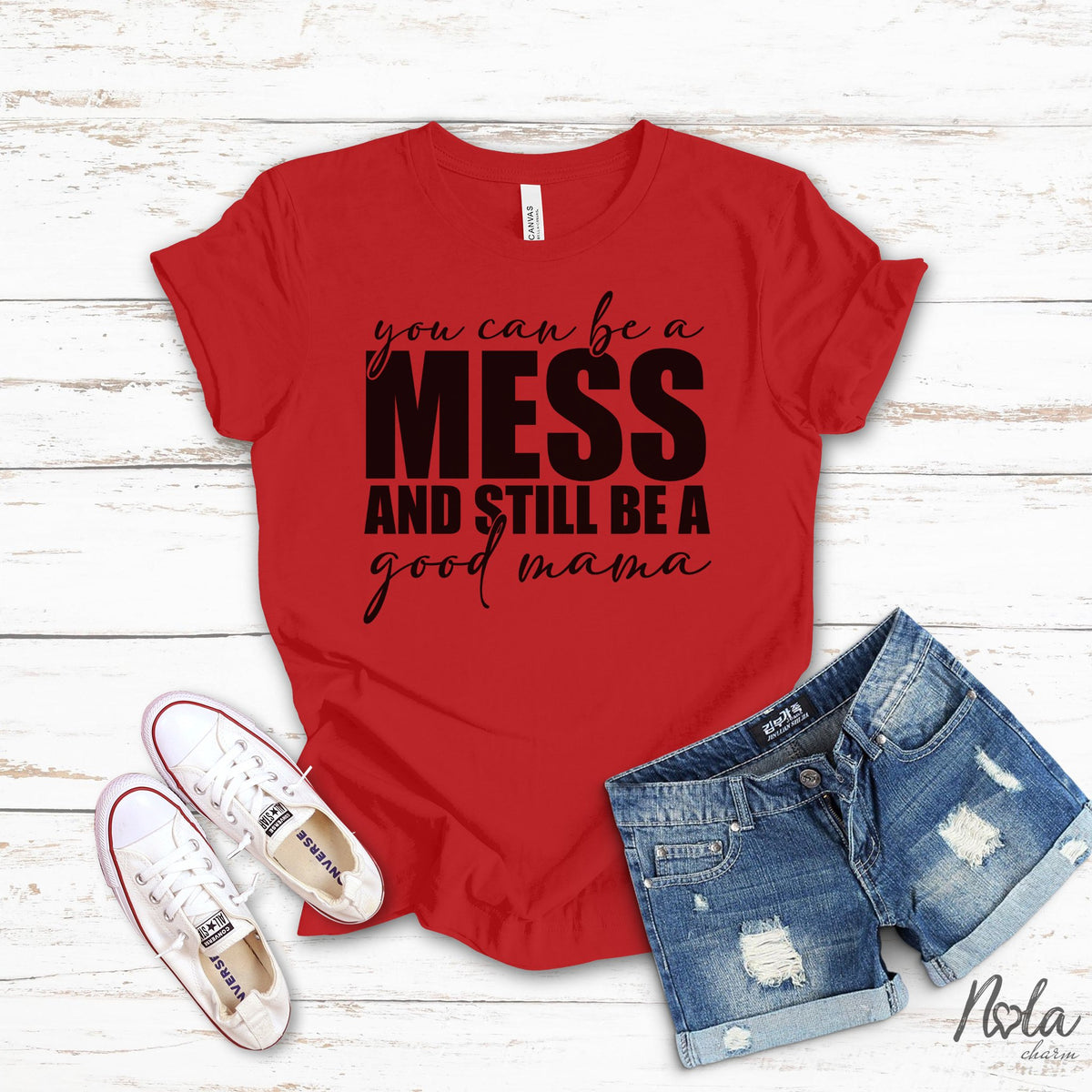 You Can Be A Mess And Still Be A Good Mama - Nola Charm