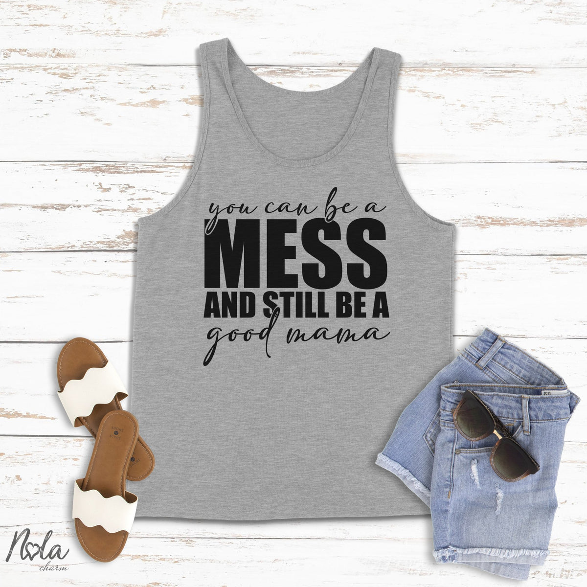 You Can Be A Mess And Still Be A Good Mama - Nola Charm