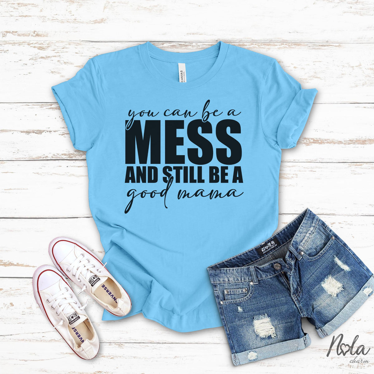 You Can Be A Mess And Still Be A Good Mama - Nola Charm