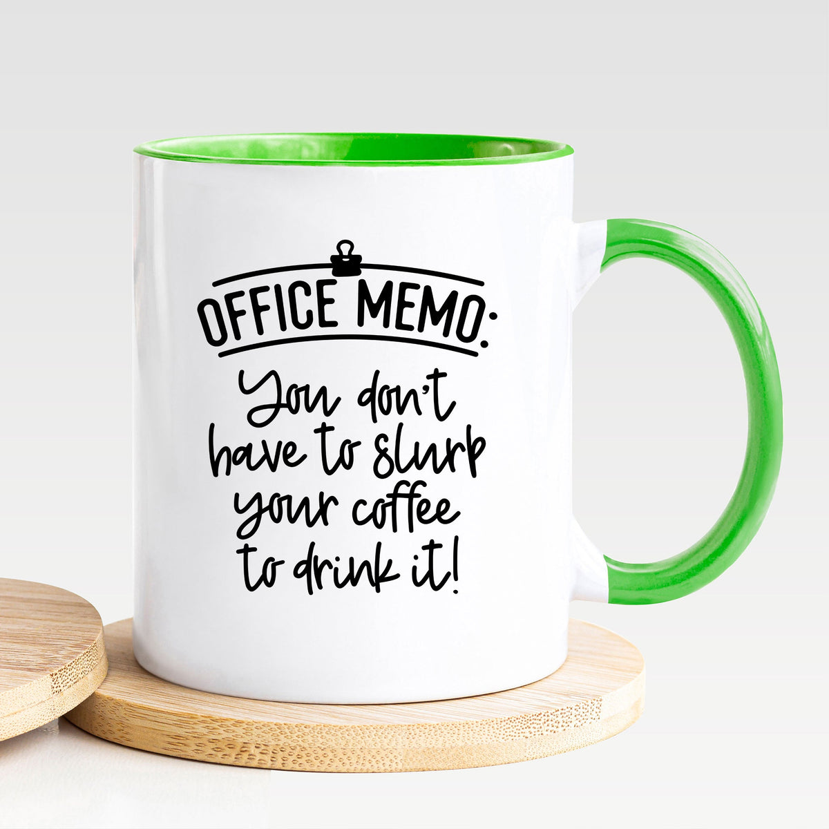 You Don't Have To Slurp Your Coffee To Drink It - Mug