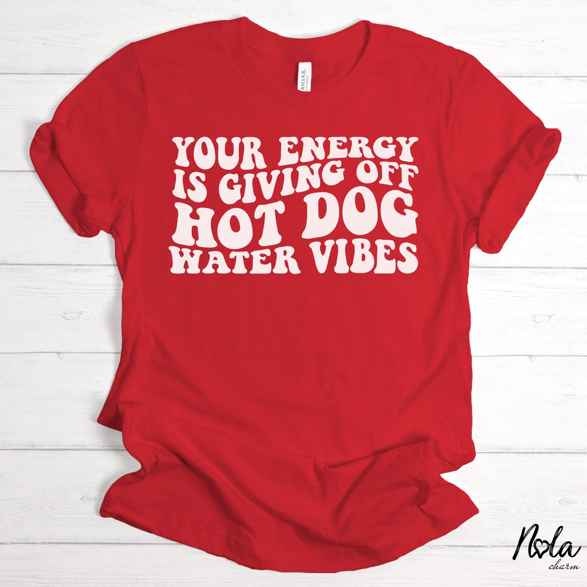 Your Energy Is Giving Off Hot Dog Water Vibes - Nola Charm