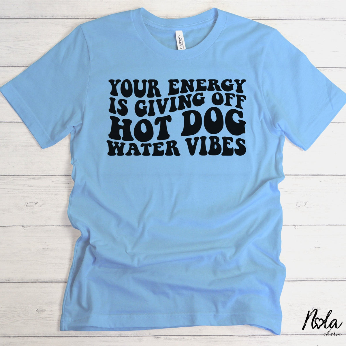 Your Energy Is Giving Off Hot Dog Water Vibes - Nola Charm