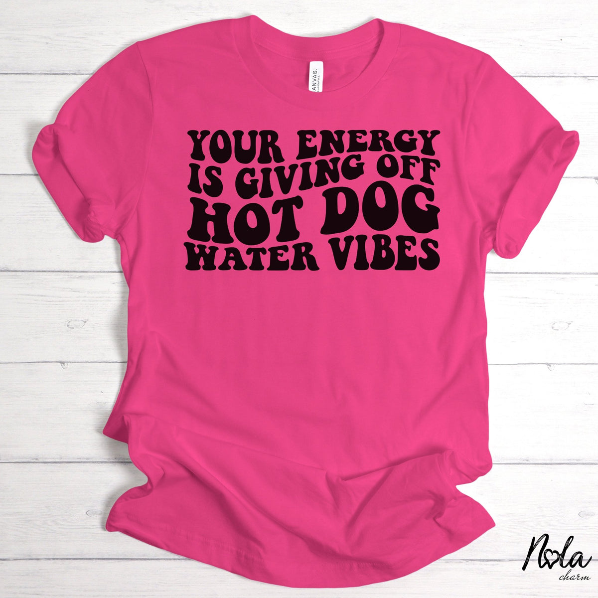 Your Energy Is Giving Off Hot Dog Water Vibes - Nola Charm